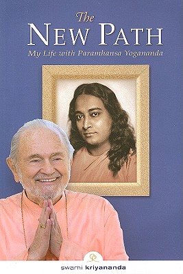 The New Path: My Life with Paramhansa Yogananda - Kriyananda, Swami