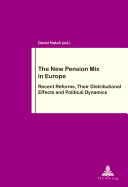 The New Pension Mix in Europe: Recent Reforms, Their Distributional Effects and Political Dynamics