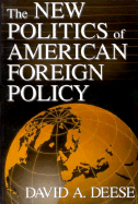 The New Politics of American Foreign Policy