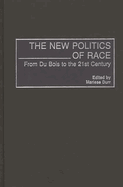 The New Politics of Race: From Du Bois to the 21st Century