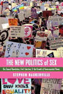 The New Politics of Sex: The Sexual Revolution, Civil Liberties, and the Growth of Governmental Power