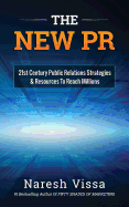 The New PR: 21st Century Public Relations Strategies & Resources... to Reach Millions