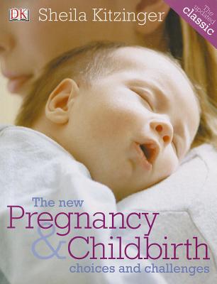 The New Pregnancy & Childbirth - Kitzinger, Sheila