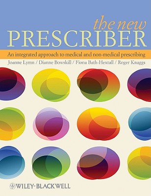 The New Prescriber: An Integrated Approach to Medical and Non-medical Prescribing - Bath-Hextall, Fiona (Editor), and Lymn, Joanne (Editor), and Knaggs, Roger (Editor)