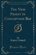 The New Priest in Conception Bay, Vol. 1 (Classic Reprint)