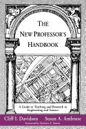 The New Professor's Handbook: A Guide to Teaching and Research in Engineering and Science