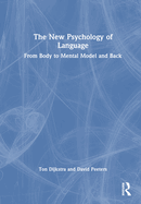 The New Psychology of Language: From Body to Mental Model and Back
