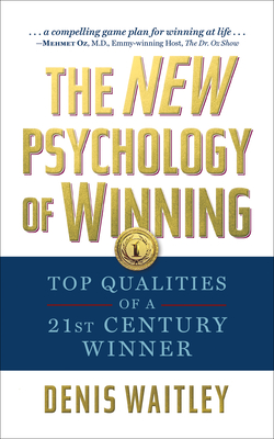 The New Psychology of Winning: Top Qualities of a 21st Century Winner - Waitley, Denis