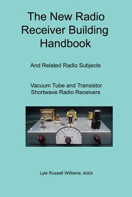 The New Radio Receiver Building Handbook - Williams, Bsee Lyle