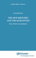 The New Rhetoric and the Humanities: Essays on Rhetoric and Its Applications