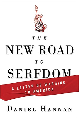 The New Road to Serfdom: A Letter of Warning to America - Hannan, Daniel