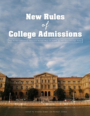 The New Rules of College Admissions: Ten Former Admissions Officers Reveal What It Takes to Get Into College Today - Kramer, Stephen (Editor), and London, Michael (Editor), and Blaisdell, Geoffrey (Read by)