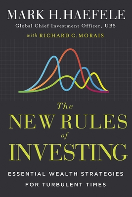 The New Rules of Investing: Essential Wealth Strategies for Turbulent Times - Haefele, Mark, and Morais, Richard C