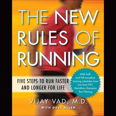 The New Rules Running: Five Steps to Run Faster and Longer for Life - Vad, Vijay, and Allen, David (Contributions by), and Menasche, Steven (Read by)
