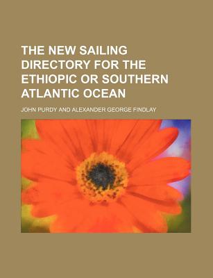 The New Sailing Directory for the Ethiopic or Southern Atlantic Ocean - Purdy, John