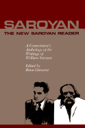 The New Saroyan Reader: A Connoisseur's Anthology of the Writings of William Saroyan