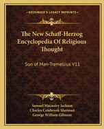 The New Schaff-Herzog Encyclopedia of Religious Thought: Son of Man-Tremellius V11