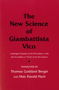 The New Science of Giambattista Vico: Unabridged Translation of the Third Edition (1744) with the Addition of Practic of the New Science