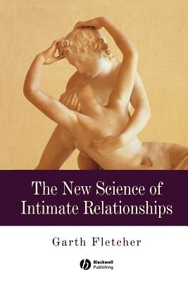 The New Science of Intimate Relationships - Fletcher, Garth J O