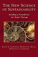 The New Science of Sustainability: Building a Foundation for Great Change