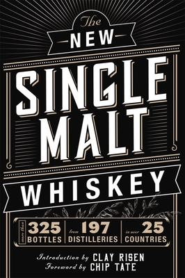 The New Single Malt Whiskey: More Than 325 Bottles, from 197 Distilleries, in More Than 25 Countries - Risen, Clay (Introduction by), and DeVito, Carlo (Contributions by)