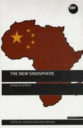 The New Sinosphere: China in Africa - Wild, Leni (Editor), and Mepham, David (Editor)