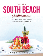 The New South Beach Cookbook 2021: Easy and Delicious Recipes for the Whole Family