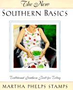 The New Southern Basics: Traditional Southern Food for Today
