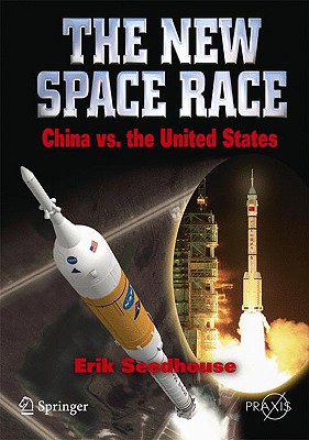 The New Space Race: China vs. USA - Seedhouse, Erik