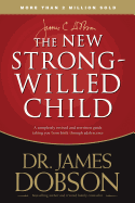 The New Strong-Willed Child: Birth Through Adolescence