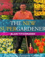 The New Supergardener - Titchmarsh, Alan