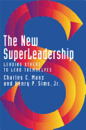 The New Superleadership: Leading Others to Lead Themselves