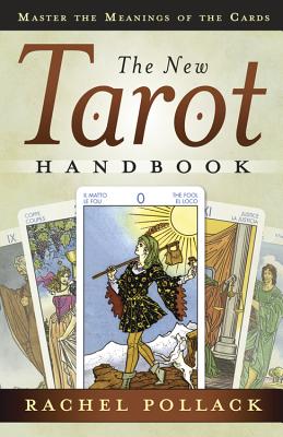 The New Tarot Handbook: Master the Meanings of the Cards - Pollack, Rachel