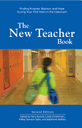 The New Teacher Book: Finding Purpose, Balance, and Hope During Your First Years in the Classroom