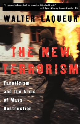The New Terrorism: Fanaticism and the Arms of Mass Destruction - Laqueur, Walter