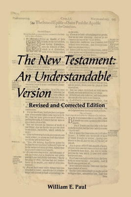 The New Testament: An Understandable Version - Paul, William E