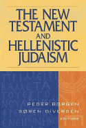 The New Testament and Hellenistic Judaism - Borgen, Peder (Editor), and Giversen, Soren (Editor)