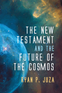 The New Testament and the Future of the Cosmos