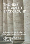 The New Testament Background: A Compendium Studies of the New Testament Times