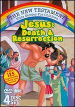 The New Testament Bible Stories for Children: Death and Resurrection