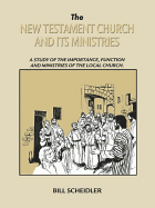 The New Testament Church & Its Ministries