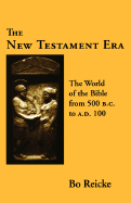 The New Testament era; the world of the Bible from 500 B.C. to A.D. 100