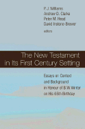 The New Testament in Its First Century Setting: Essays on Context and Background in Honour of B. W. Winter on His 65th Birthday