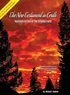 The New Testament in Truth: Reconstruction of the Original Faith