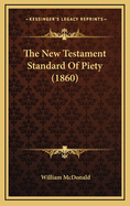 The New Testament Standard of Piety (1860)
