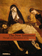 The New Testament: Through 100 Masterpieces of Art