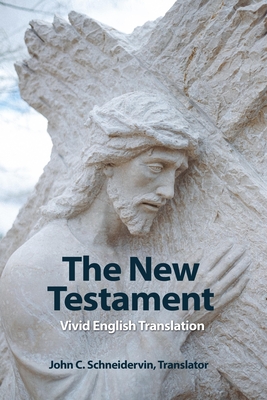 The New Testament: Vivid English Translation - Schneidervin, John C