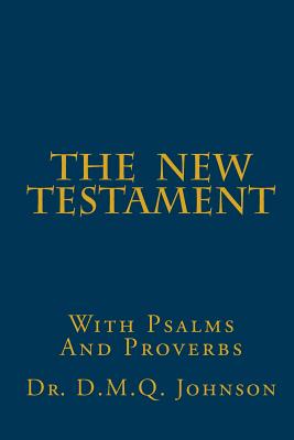 The New Testament With Psalms and Proverbs - Johnson, D M Q