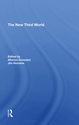 The New Third World: Second Edition - Gonzalez, Alfonzo, and Norwine, Jim