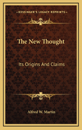 The New Thought: Its Origins and Claims